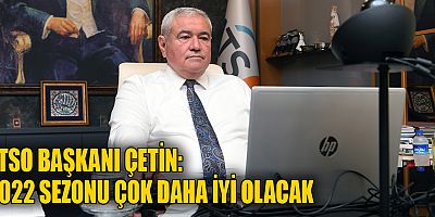 ATSO Başkanı Çetin: 2022 sezonu çok daha iyi olacak