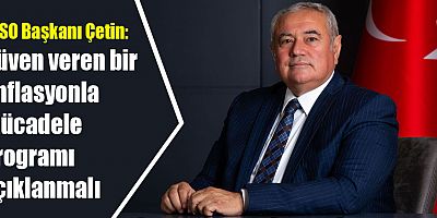 ATSO Başkanı Çetin’den Aralık Enflasyonu Değerlendirmesi