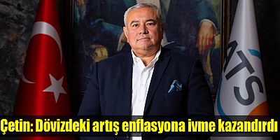 ATSO Başkanı Çetin’den Kasım ayı enflasyonu değerlendirmesi