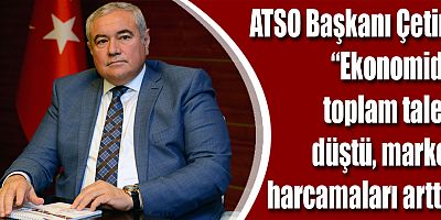 ATSO Başkanı Çetin’den Nisan Enflasyonu Değerlendirmesi