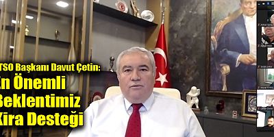 ATSO Başkanı Çetin: En Önemli Beklentimiz Kira Desteği