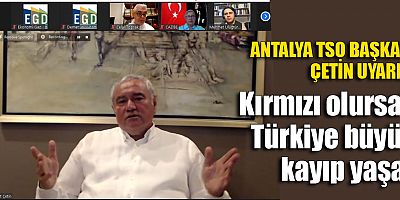 ATSO Başkanı Çetin uyardı, 