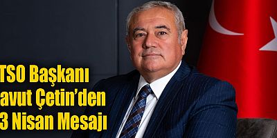 ATSO Başkanı Davut Çetin’den 23 Nisan Mesajı