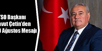 ATSO Başkanı Davut Çetin’den 30 Ağustos Mesajı
