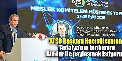 ATSO Başkanı Hacısüleyman: “Antalya’nın birikimini Burdur ile paylaşmak istiyoruz”