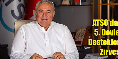 ATSO'dan 5. Devlet Destekleri Zirvesi