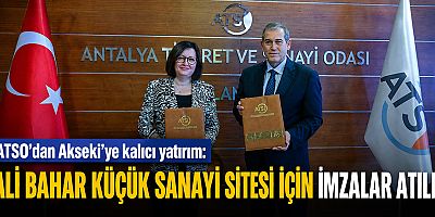 ATSO'dan Akseki'ye kalıcı yatırım: Ali Bahar Küçük Sanayi Sitesi için imzalar atıldı