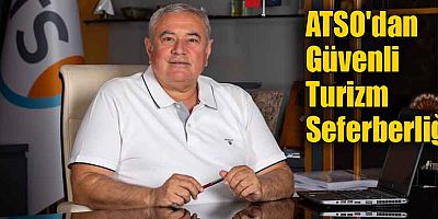 ATSO'dan Güvenli Turizm Seferberliği