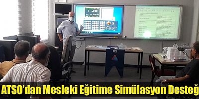 ATSO’dan Mesleki Eğitime Simülasyon Desteği