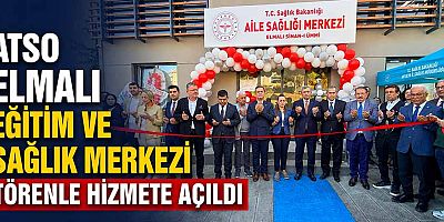 ATSO Elmalı Eğitim ve Sağlık Merkezi törenle hizmete açıldı
