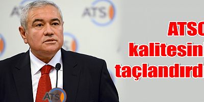 ATSO kalitesini taçlandırdı