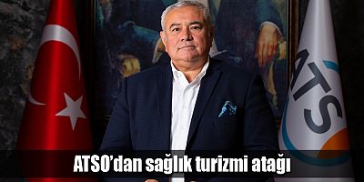 ATSO Sağlık Turizmi Kümesi çalışmaları hızla devam ediyor