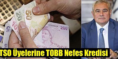 ATSO Üyelerine TOBB Nefes Kredisi