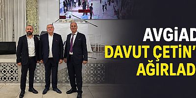 AVGİAD Davut Çetin’i ağırladı