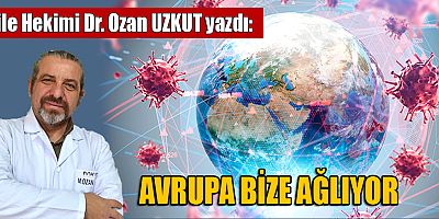 AVRUPA BİZE AĞLIYOR