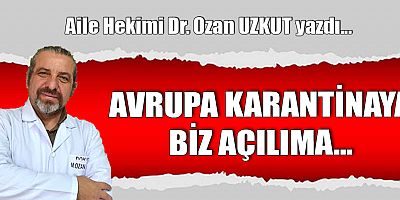 AVRUPA KARANTİNAYA BİZ AÇILIMA