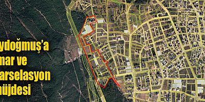 Aydoğmuş’a imar ve parselasyon müjdesi