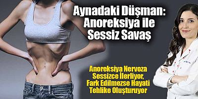 Aynadaki Düşman: Anoreksiya ile Sessiz Savaş