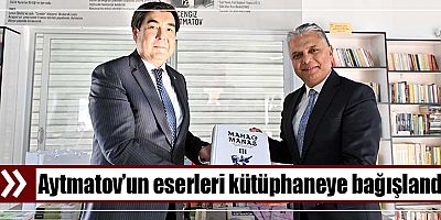 Aytmatov’un eserleri kütüphaneye bağışlandı