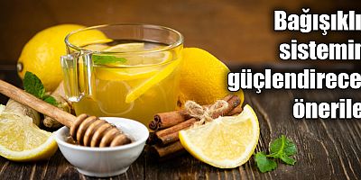 Bağışıklık sistemini güçlendirecek öneriler