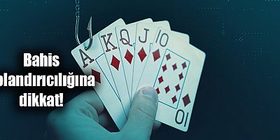 Bahis dolandırıcılığına dikkat 