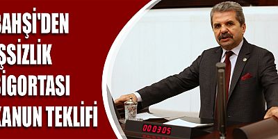 Bahşi'den işsizlik sigortası kanun teklifi                             