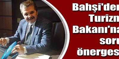 Bahşi'den Turizm Bakanı'na soru önergesi