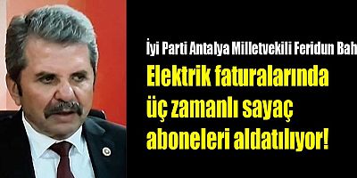 Bahşi: Elektrik faturalarında üç zamanlı sayaç aboneleri aldatılıyor!