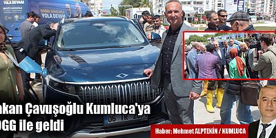 Bakan Çavuşoğlu Kumluca'ya TOGG ile geldi