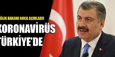 Bakan Koca açıkladı: Koronavirüs Türkiye'de...