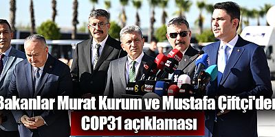 Bakanlar Murat Kurum ve Mustafa Çiftçi'den COP31 açıklaması
