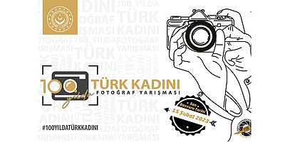 Bakanlıktan, 100’üncü Yıla Özel “Türk Kadını” Fotoğraf Yarışması