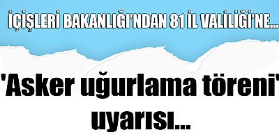 Bakanlıktan 81 il valiliğine 