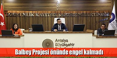 Balbey Projesi önünde engel kalmadı