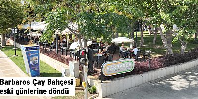 Barbaros Çay Bahçesi eski günlerine döndü