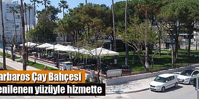 Barbaros Çay Bahçesi yenilenen yüzüyle hizmette