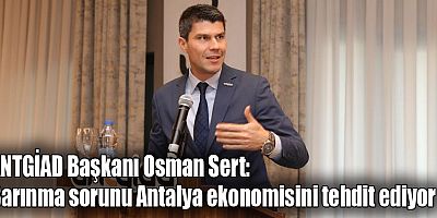 Barınma sorunu Antalya ekonomisini tehdit ediyor