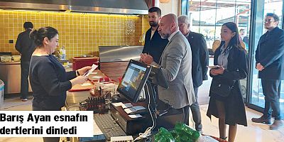Barış Ayan esnafın dertlerini dinledi