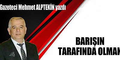 BARIŞIN TARAFINDA OLMAK