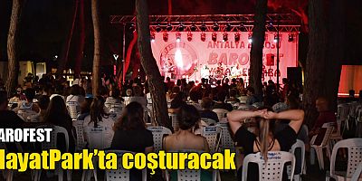 Barofest ‘HayatPark’ta coşturacak