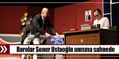 Barolar Soner Ustaoğlu anısına sahnede