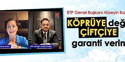 Baş: Devlet köprüye geçiş garantisi vermeyecek, çiftçiye alım garantisi verecek