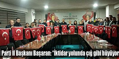 İYİ Parti İl Başkanı Mehmet Başaran: “İktidar yolunda çığ gibi büyüyoruz”
