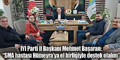 Başaran: “SMA hastası Hümeyra’ya el birliğiyle destek olalım”