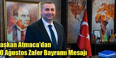 Başkan Atmaca'dan 30 Ağustos Zafer Bayramı Mesajı