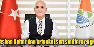 Başkan Bahar'dan ortaokul son sınıflara çağrı!
