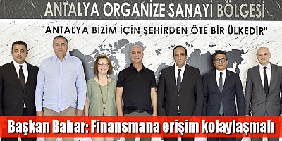 Başkan Bahar: Finansmana erişim kolaylaşmalı