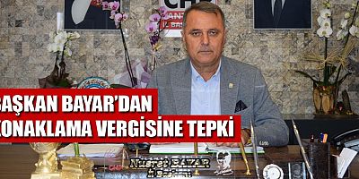 Başkan Bayar'dan konaklama vergisine tepki!