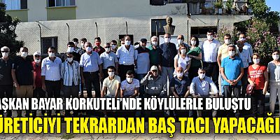 Başkan Bayar Korkuteli'de köylülerle buluştu