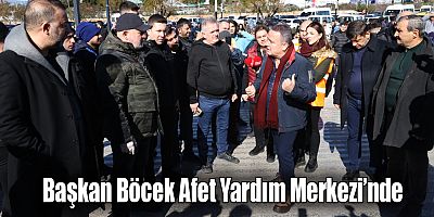 Başkan Böcek Afet Yardım Merkezinde